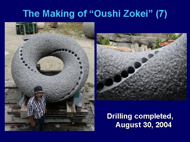 The Making of “Oushi Zokei” (7) Drilling completed, August 30, 2004 