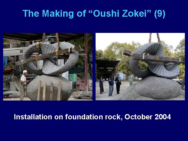 The Making of “Oushi Zokei” (9) Installation on foundation rock, October 2004 