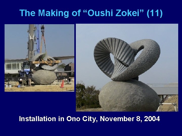 The Making of “Oushi Zokei” (11) Installation in Ono City, November 8, 2004 