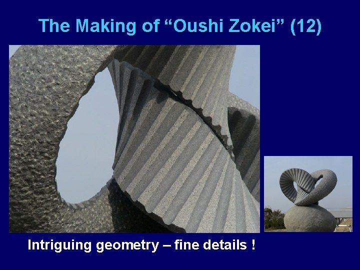 The Making of “Oushi Zokei” (12) Intriguing geometry – fine details ! 