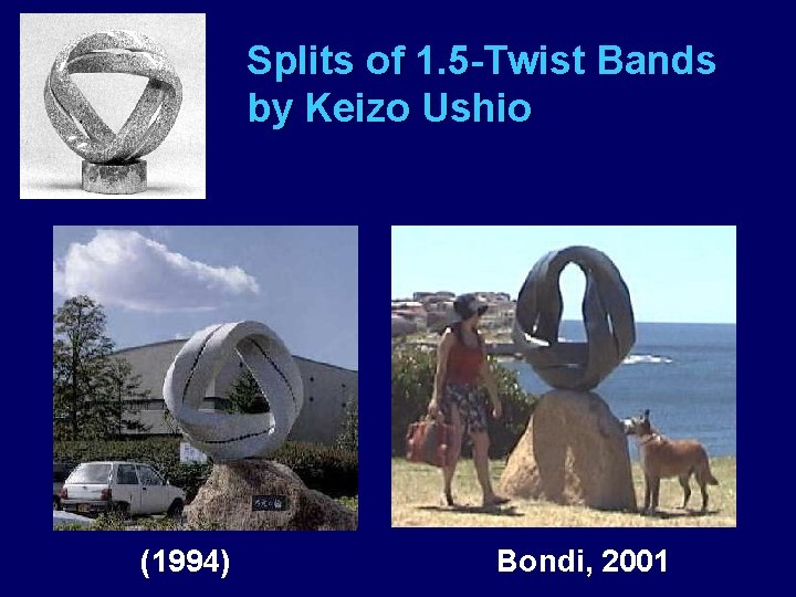 Splits of 1. 5 -Twist Bands by Keizo Ushio (1994) Bondi, 2001 