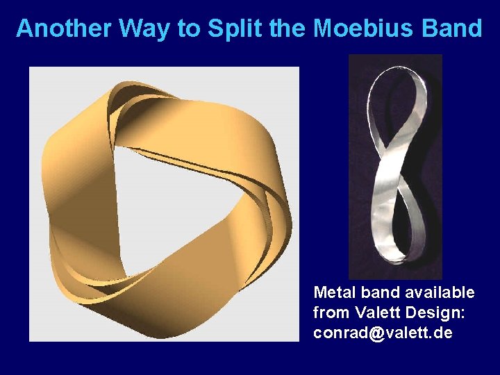 Another Way to Split the Moebius Band Metal band available from Valett Design: conrad@valett.