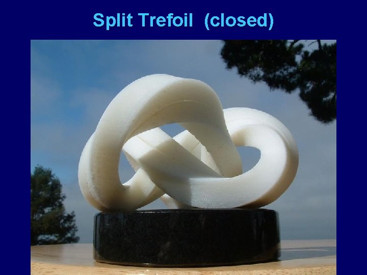 Split Trefoil (closed) 