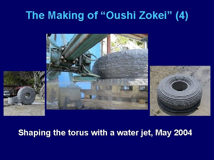 The Making of “Oushi Zokei” (4) Shaping the torus with a water jet, May