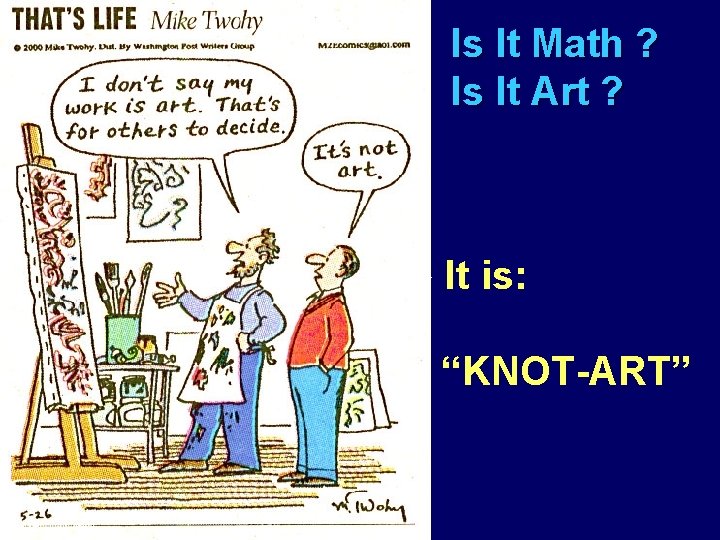 Is It Math ? Is It Art ? u It is: “KNOT-ART” 