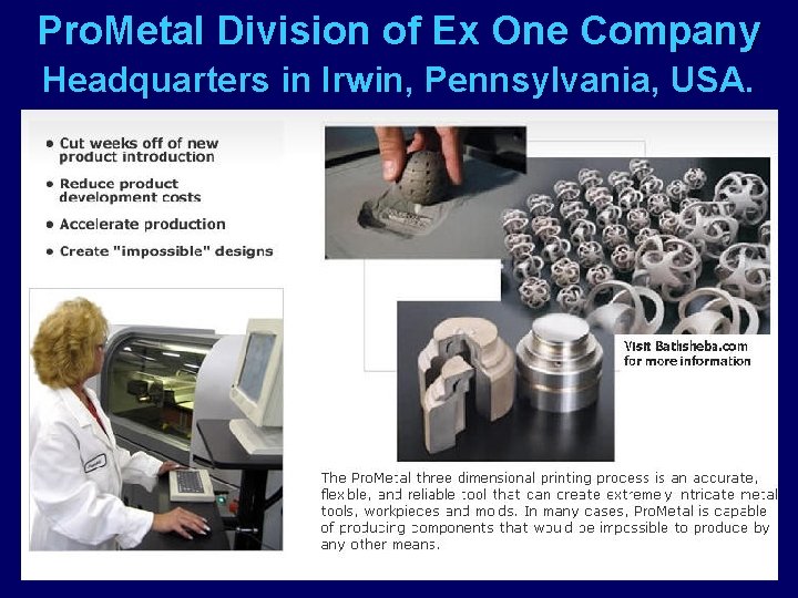 Pro. Metal Division of Ex One Company Headquarters in Irwin, Pennsylvania, USA. 