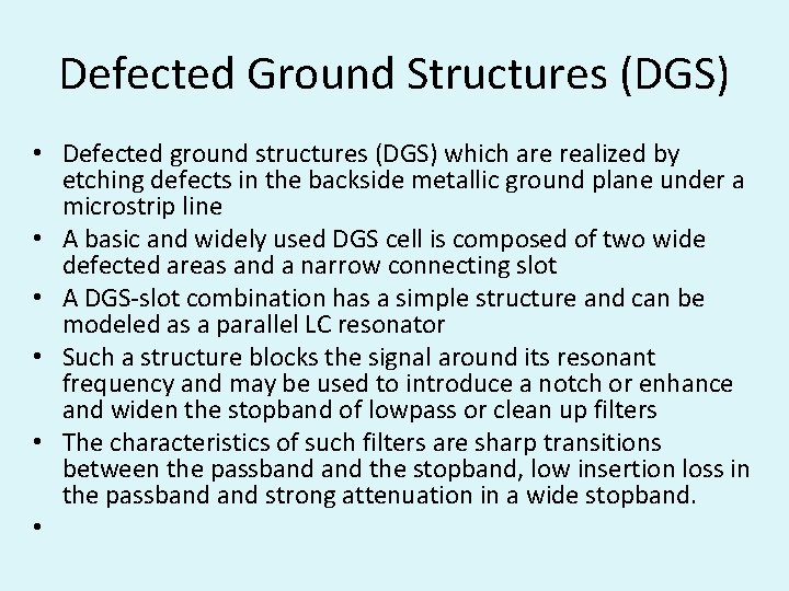 Defected Ground Structures (DGS) • Defected ground structures (DGS) which are realized by etching