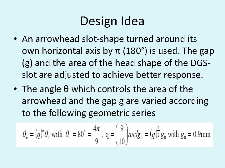 Design Idea • An arrowhead slot-shape turned around its own horizontal axis by π