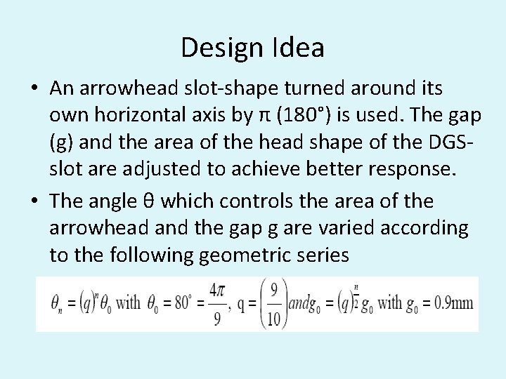 Design Idea • An arrowhead slot-shape turned around its own horizontal axis by π