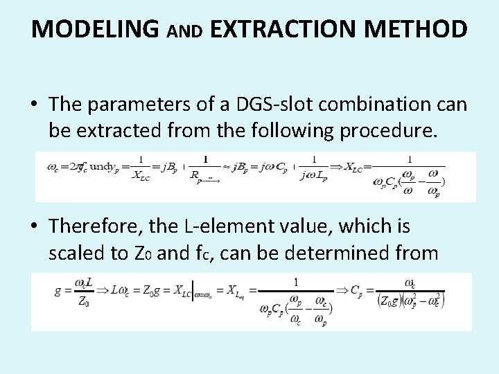 MODELING AND EXTRACTION METHOD • The parameters of a DGS-slot combination can be extracted