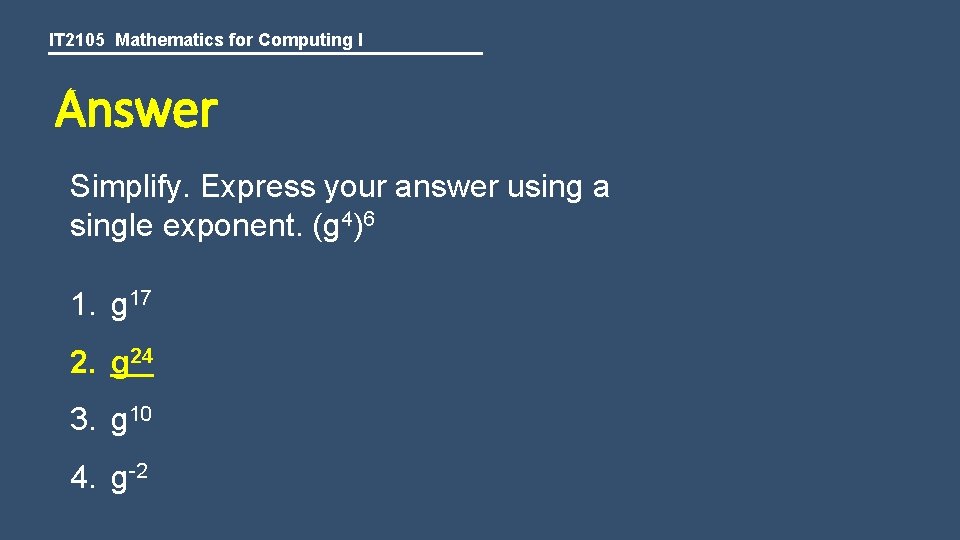 IT 2105 Mathematics for Computing I Answer Simplify. Express your answer using a single