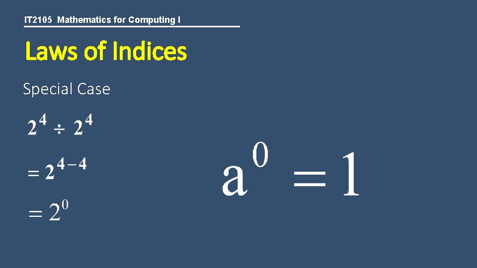 IT 2105 Mathematics for Computing I Laws of Indices Special Case 