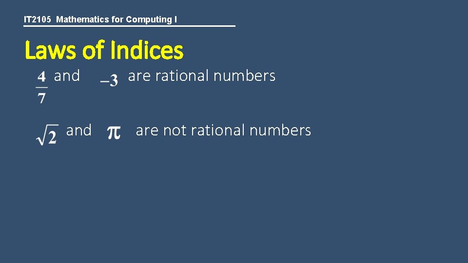 IT 2105 Mathematics for Computing I Laws of Indices and are rational numbers are