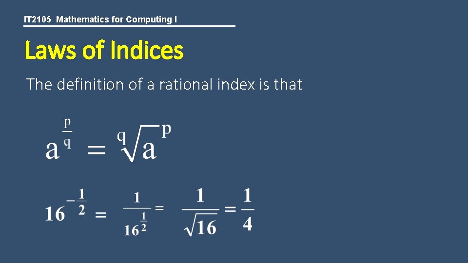 IT 2105 Mathematics for Computing I Laws of Indices The definition of a rational