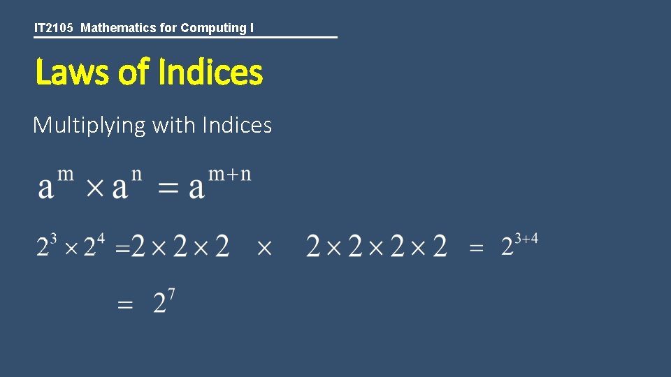 IT 2105 Mathematics for Computing I Laws of Indices Multiplying with Indices 