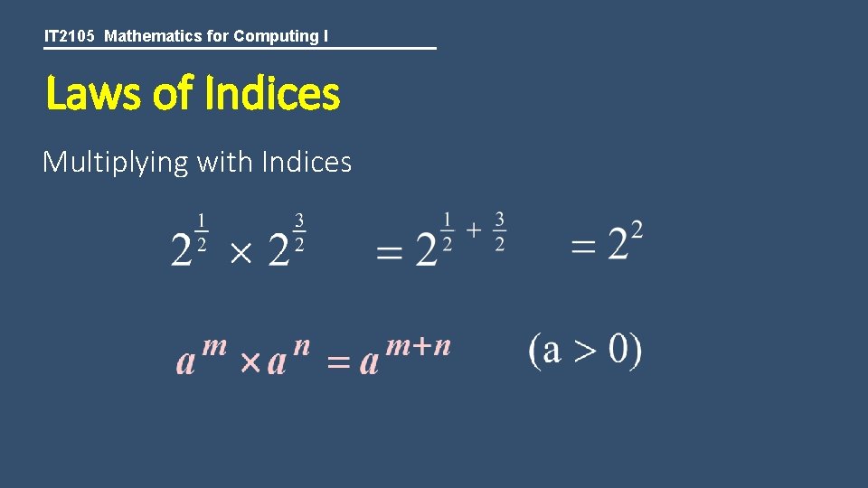 IT 2105 Mathematics for Computing I Laws of Indices Multiplying with Indices 