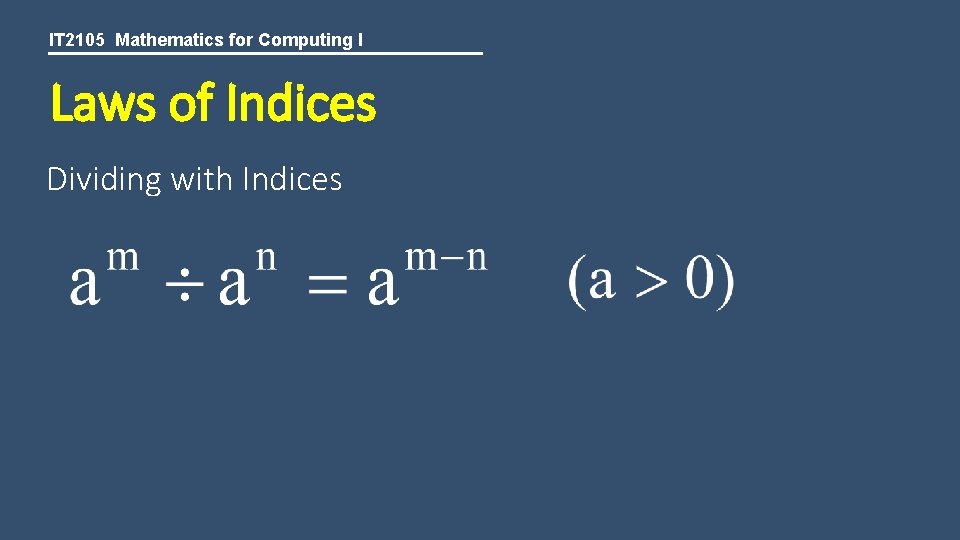 IT 2105 Mathematics for Computing I Laws of Indices Dividing with Indices 