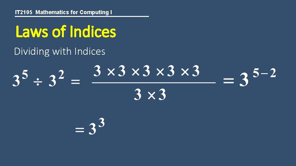 IT 2105 Mathematics for Computing I Laws of Indices Dividing with Indices 