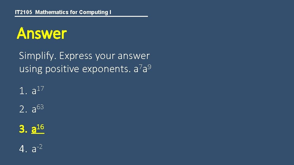 IT 2105 Mathematics for Computing I Answer Simplify. Express your answer using positive exponents.