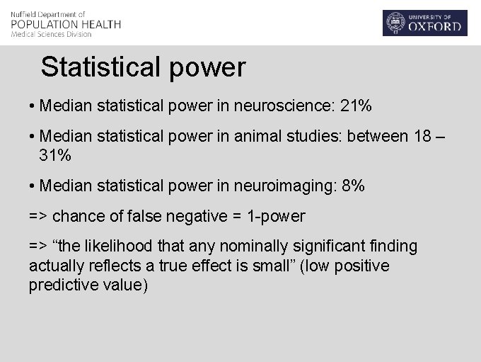 Statistical power • Median statistical power in neuroscience: 21% • Median statistical power in