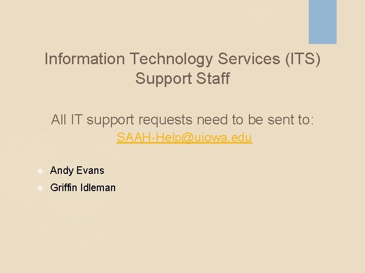 Information Technology Services (ITS) Support Staff All IT support requests need to be sent