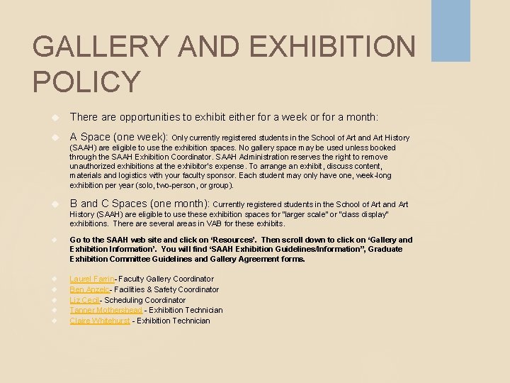 GALLERY AND EXHIBITION POLICY There are opportunities to exhibit either for a week or