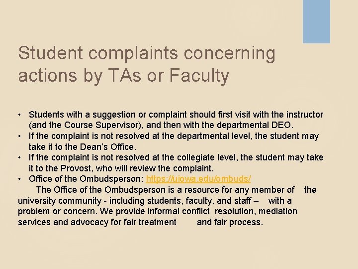 Student complaints concerning actions by TAs or Faculty • Students with a suggestion or
