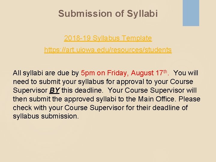 Submission of Syllabi 2018 -19 Syllabus Template https: //art. uiowa. edu/resources/students All syllabi are