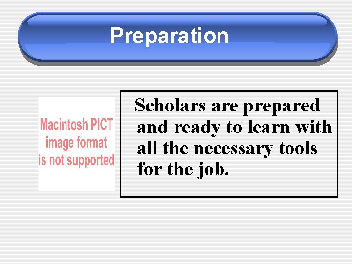 Preparation Scholars are prepared and ready to learn with all the necessary tools for