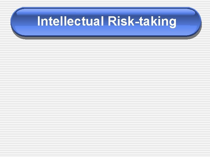 Intellectual Risk-taking 