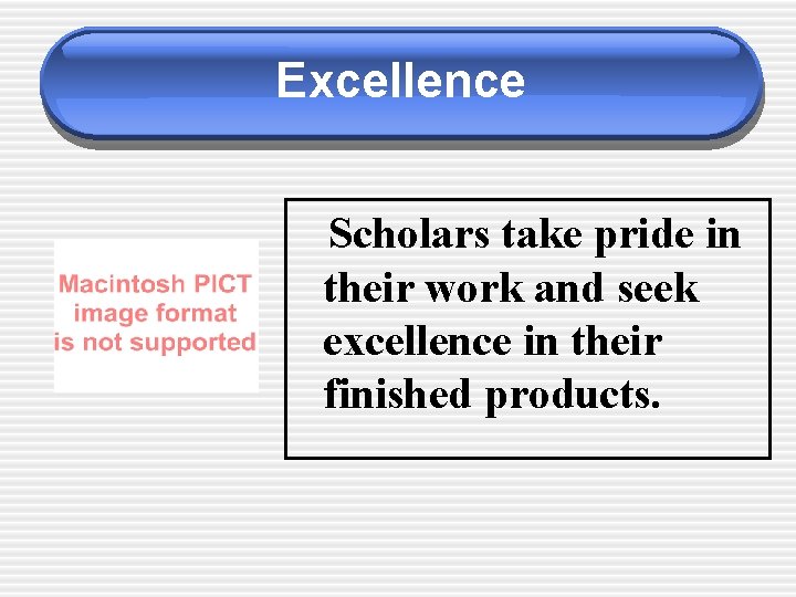 Excellence Scholars take pride in their work and seek excellence in their finished products.