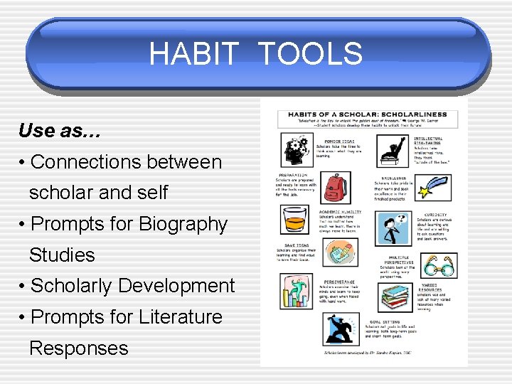 HABIT TOOLS Use as… • Connections between scholar and self • Prompts for Biography