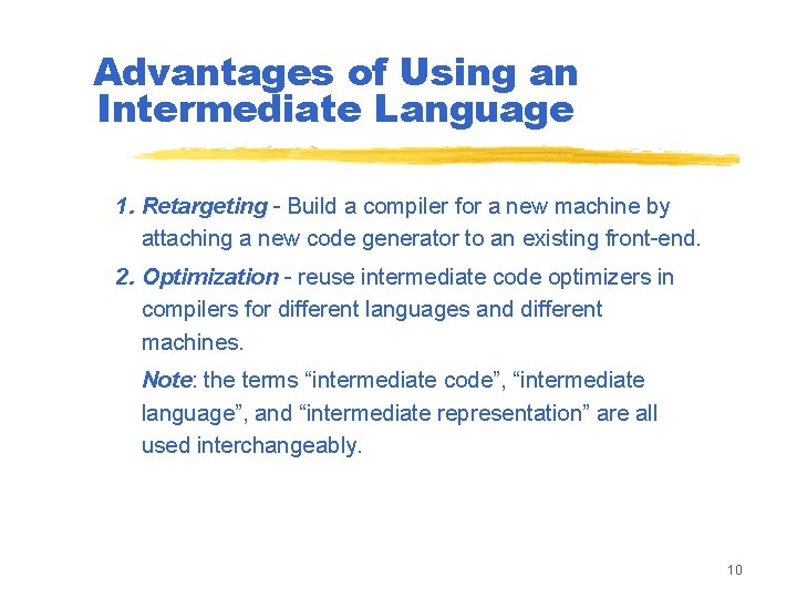 Advantages of Using an Intermediate Language 1. Retargeting - Build a compiler for a