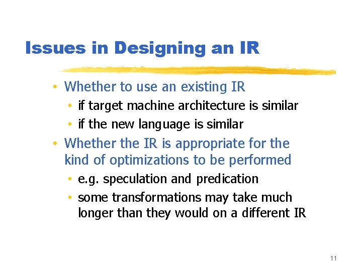 Issues in Designing an IR • Whether to use an existing IR • if