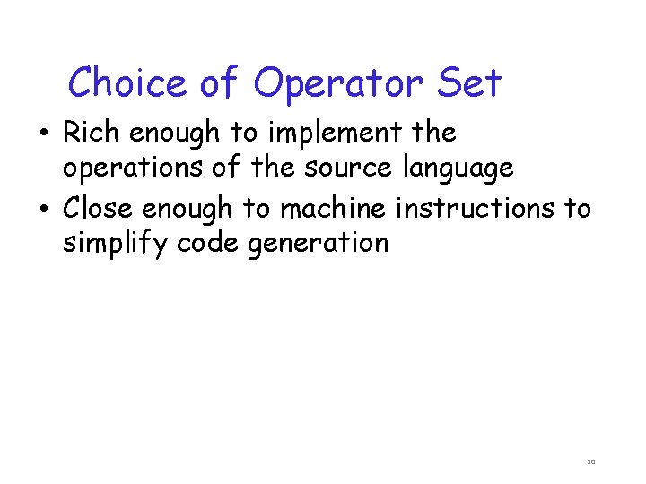 Choice of Operator Set • Rich enough to implement the operations of the source