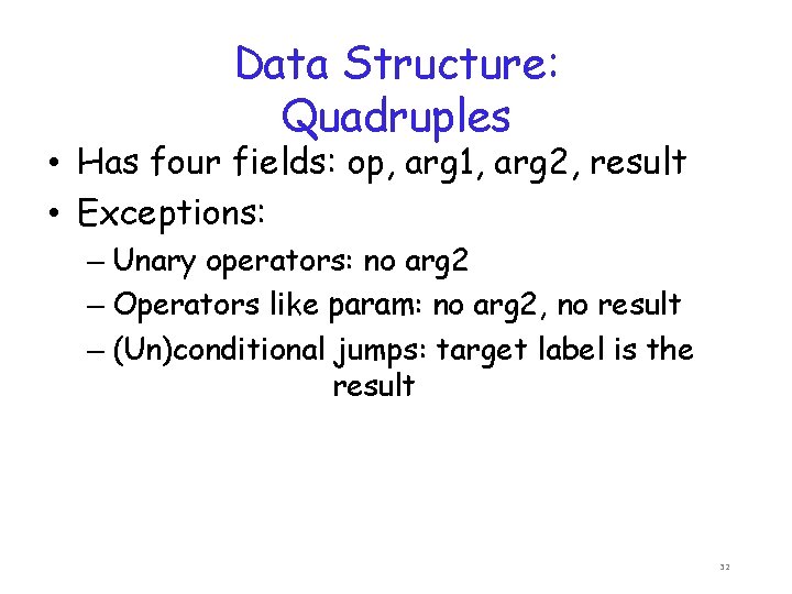 Data Structure: Quadruples • Has four fields: op, arg 1, arg 2, result •