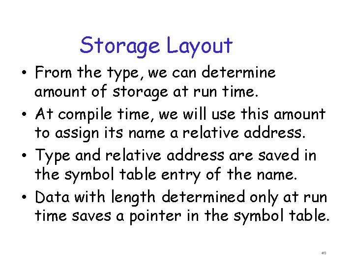 Storage Layout • From the type, we can determine amount of storage at run