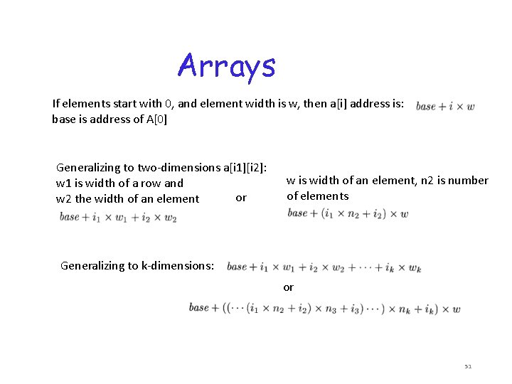 Arrays If elements start with 0, and element width is w, then a[i] address