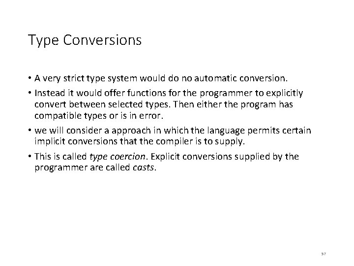 Type Conversions • A very strict type system would do no automatic conversion. •