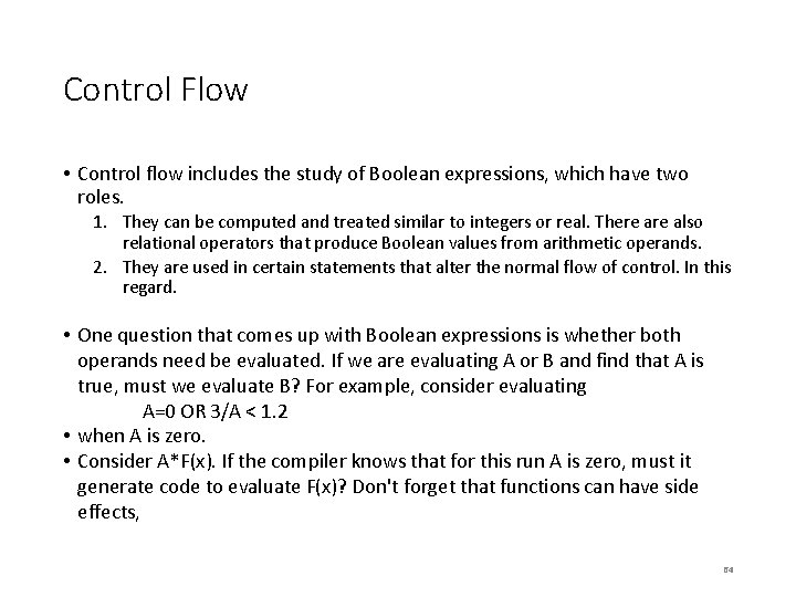 Control Flow • Control flow includes the study of Boolean expressions, which have two