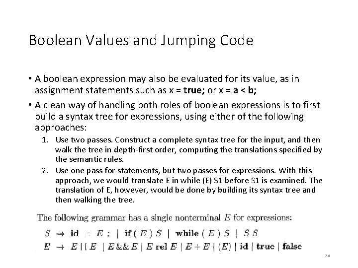 Boolean Values and Jumping Code • A boolean expression may also be evaluated for