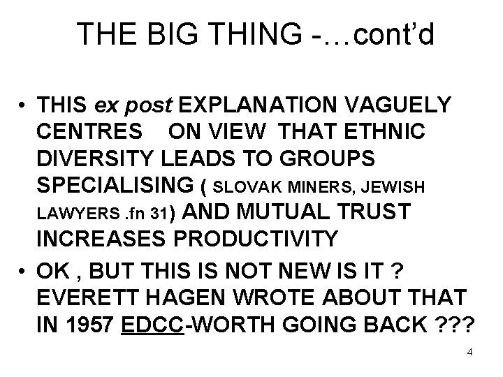 THE BIG THING -…cont’d • THIS ex post EXPLANATION VAGUELY CENTRES ON VIEW THAT