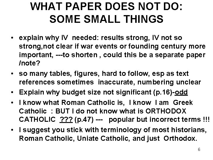 WHAT PAPER DOES NOT DO: SOME SMALL THINGS • explain why IV needed: results