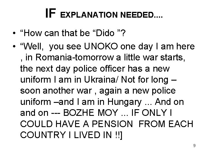 IF EXPLANATION NEEDED. . • “How can that be “Dido ”? • “Well, you