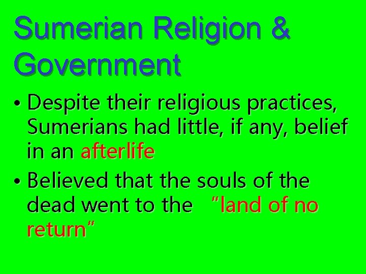 Sumerian Religion & Government • Despite their religious practices, Sumerians had little, if any,