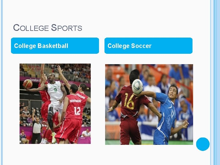 COLLEGE SPORTS College Basketball College Soccer 