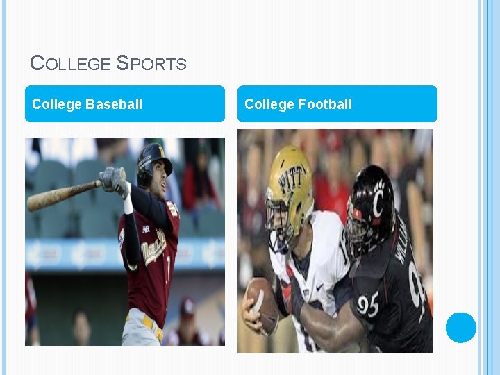 COLLEGE SPORTS College Baseball College Football 