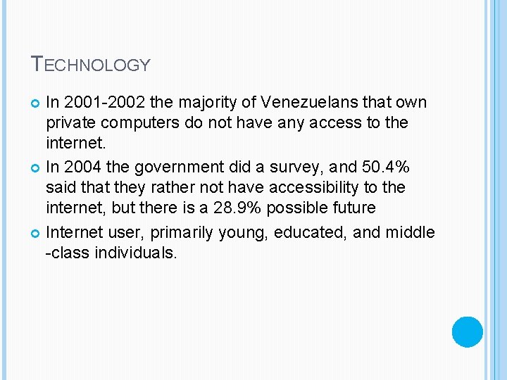 TECHNOLOGY In 2001 -2002 the majority of Venezuelans that own private computers do not
