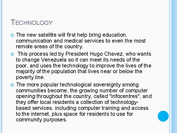TECHNOLOGY The new satellite will first help bring education, communication and medical services to