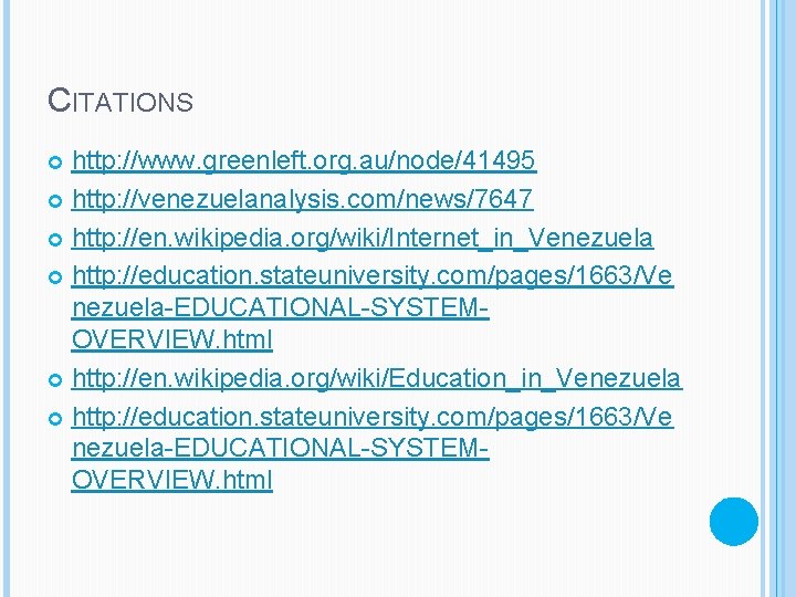 CITATIONS http: //www. greenleft. org. au/node/41495 http: //venezuelanalysis. com/news/7647 http: //en. wikipedia. org/wiki/Internet_in_Venezuela http: